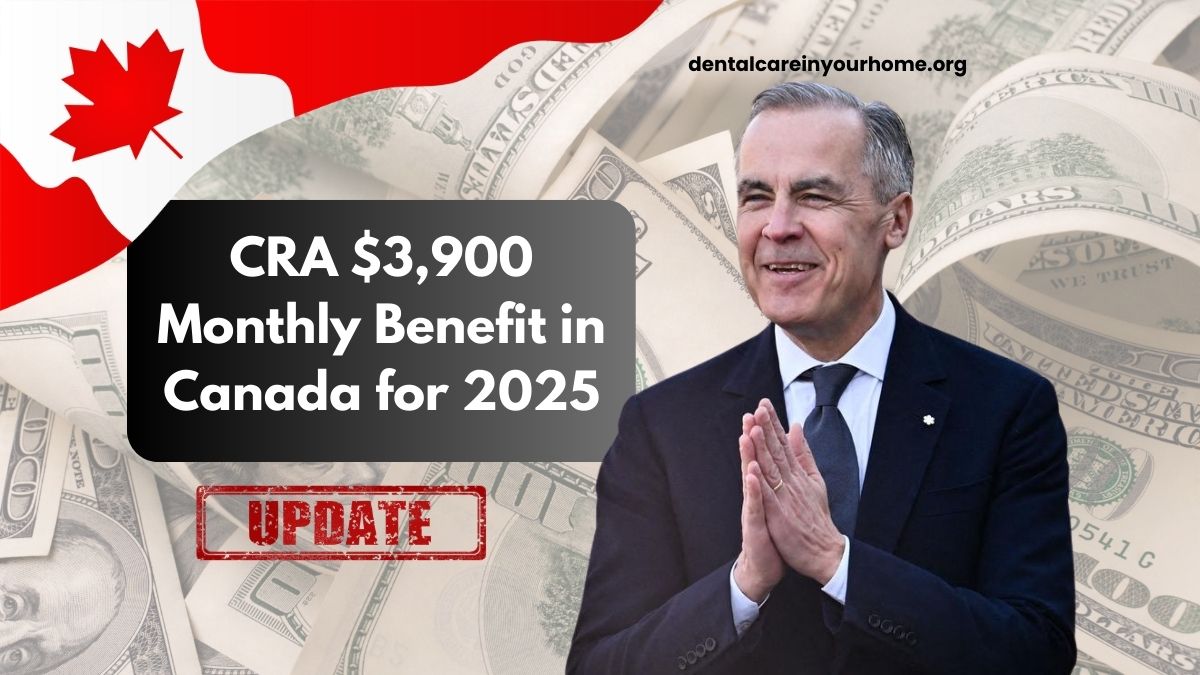 CRA $3,900 Monthly Benefit in Canada for 2025 – Check Eligibility and Upcoming Deposit Dates