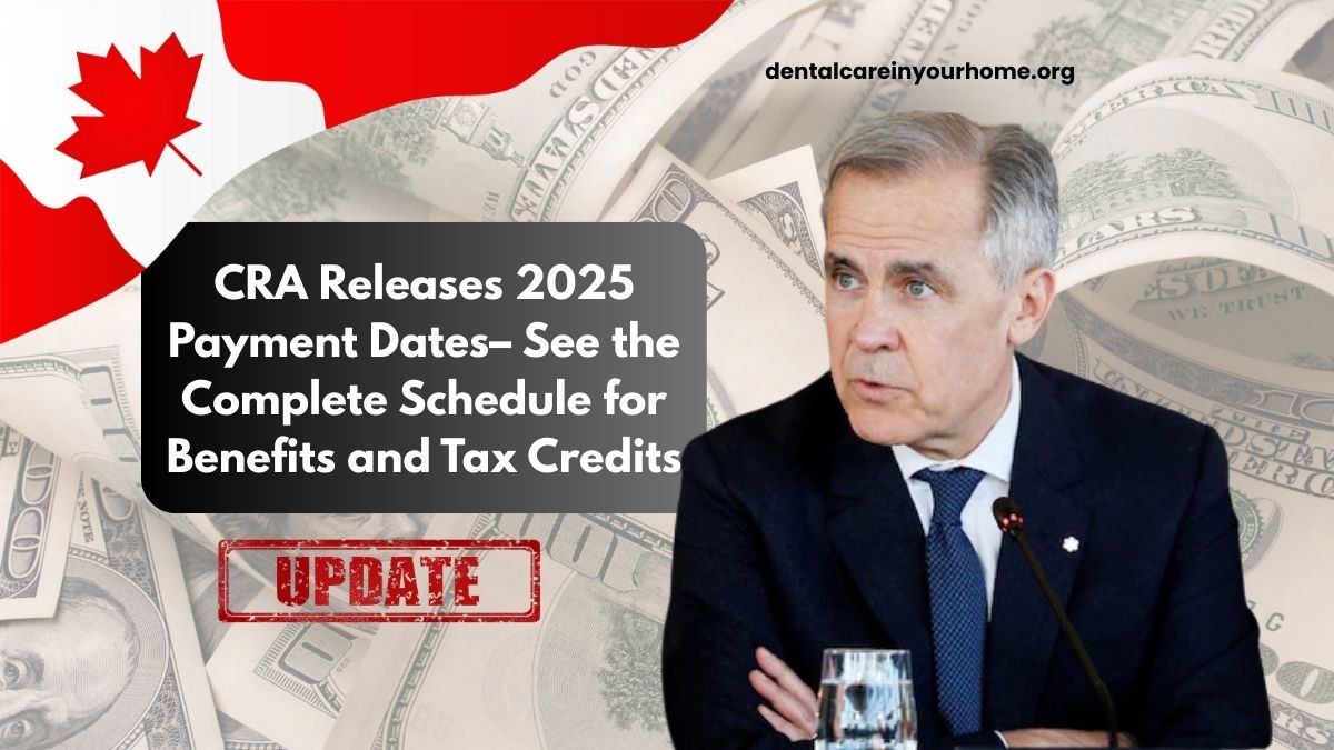 CRA Releases 2025 Payment Dates – See the Complete Schedule for Benefits and Tax Credits