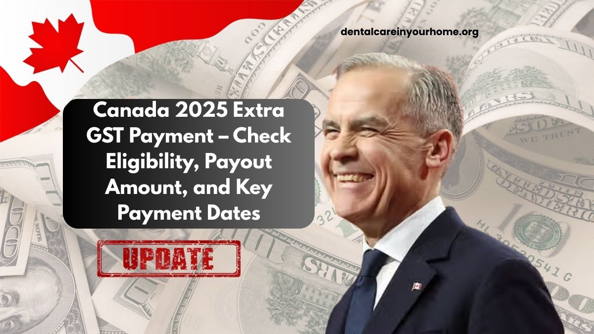 Canada 2025 Extra GST Payment – Check Eligibility, Payout Amount, and Key Payment Dates