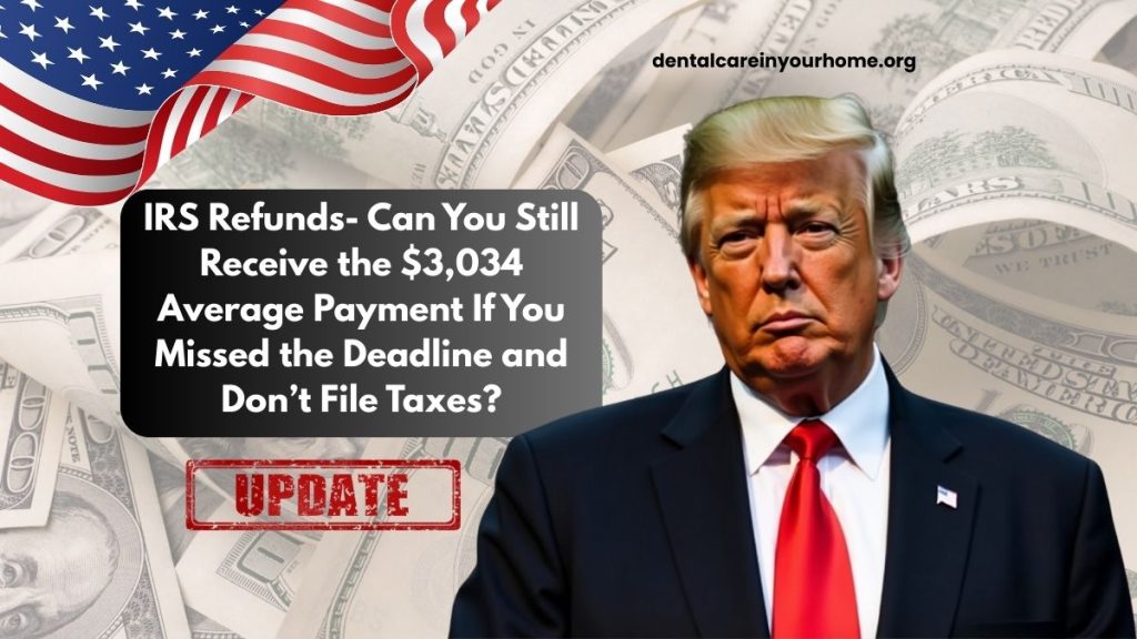 IRS Refunds- Can You Still Receive the $3,034 Average Payment If You Missed the Deadline and Don’t File Taxes?