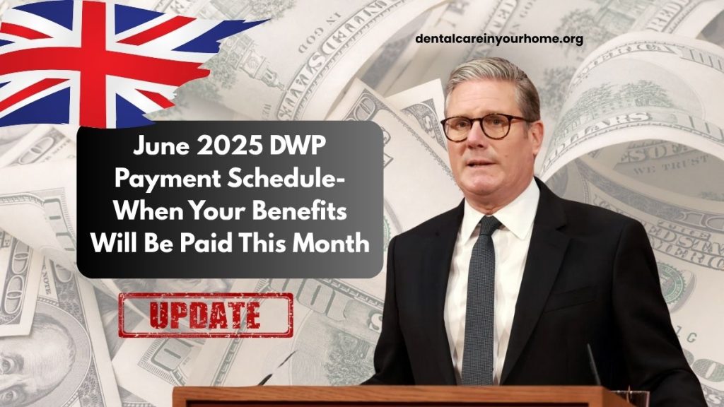 June 2025 DWP Payment Schedule- When Your Benefits Will Be Paid This Month