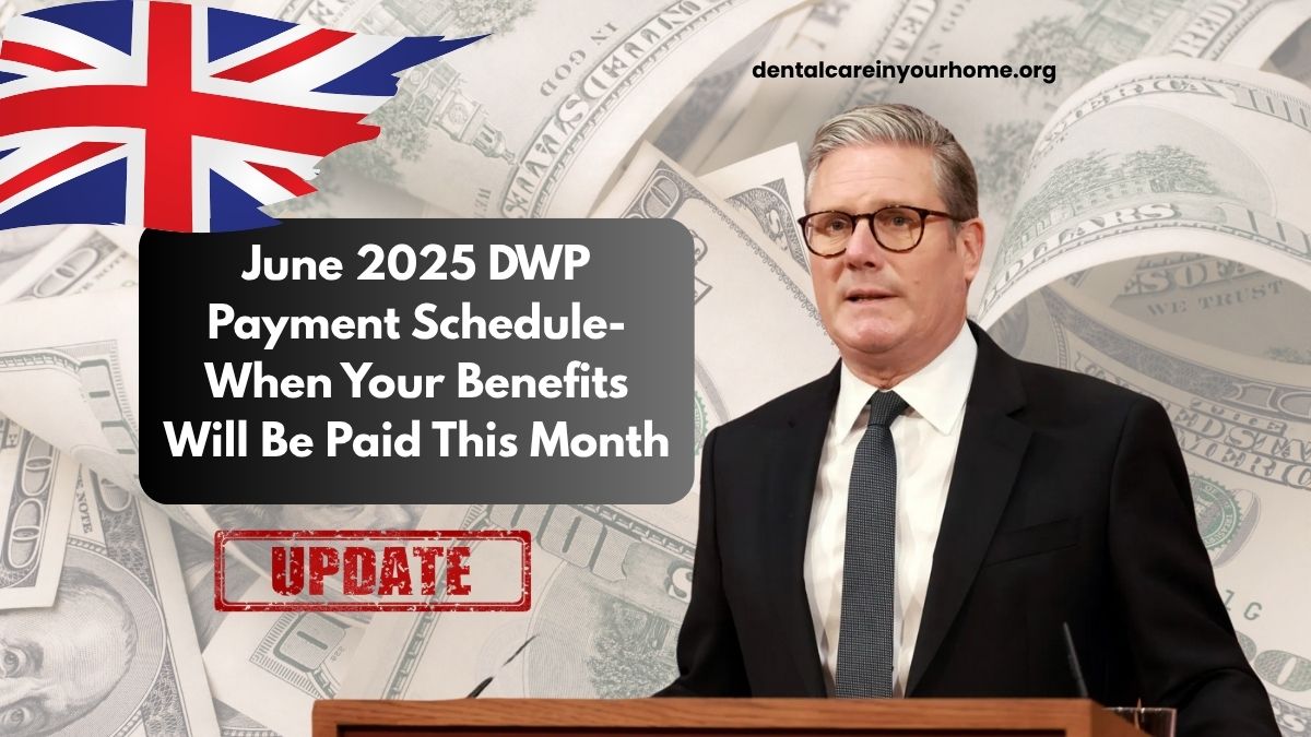 June 2025 DWP Payment Schedule- When Your Benefits Will Be Paid This Month