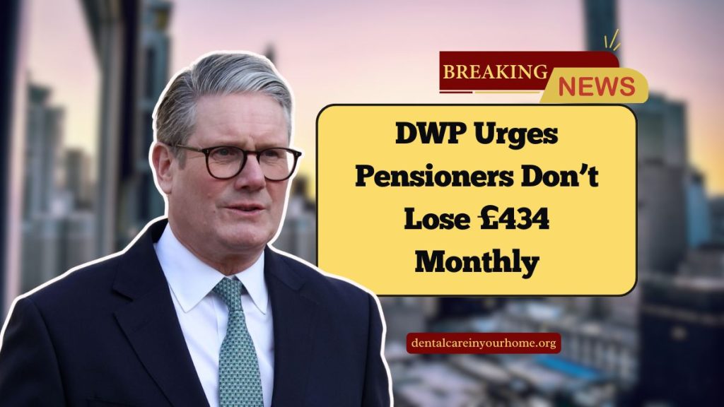 DWP Urges Pensioners Don’t Lose £434 Monthly – Report These Changes Today