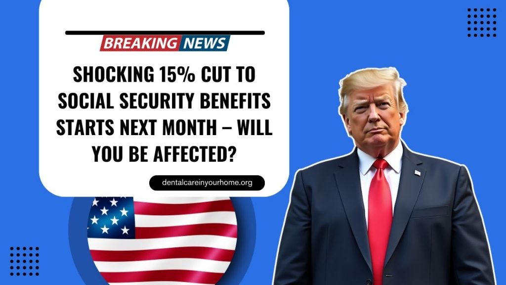 Shocking 15% Cut To Social Security Benefits Starts Next Month – Will You Be Affected?