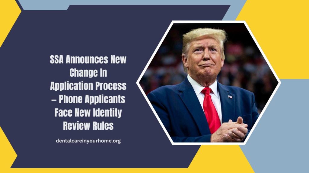 SSA Announces New Change In Application Process — Phone Applicants Face New Identity Review Rules