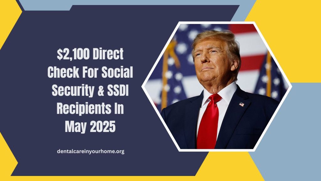$2,100 Direct Check For Social Security & SSDI Recipients In May 2025