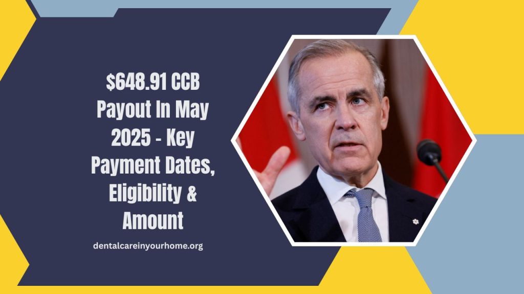 $648.91 CCB Payout In May 2025 – Key Payment Dates, Eligibility, And Amount Details