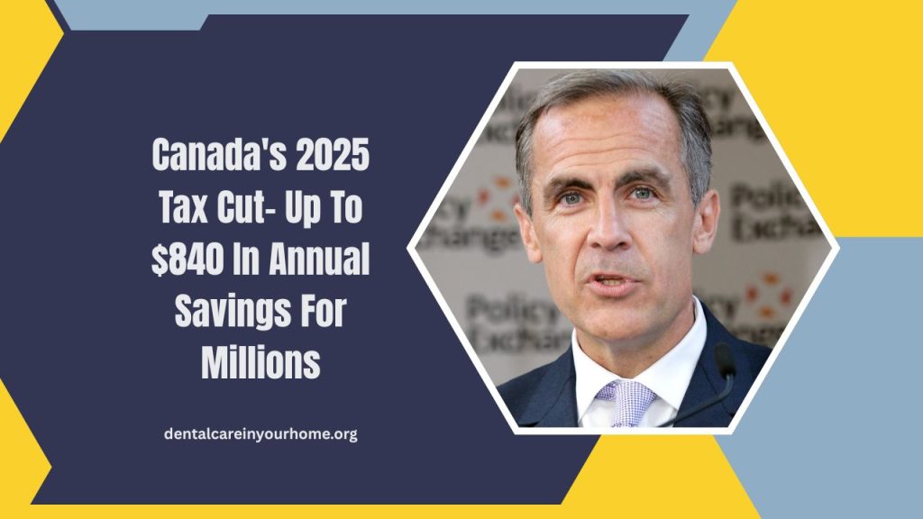 Canada's 2025 Tax Cut- Up To $840 In Annual Savings For Millions