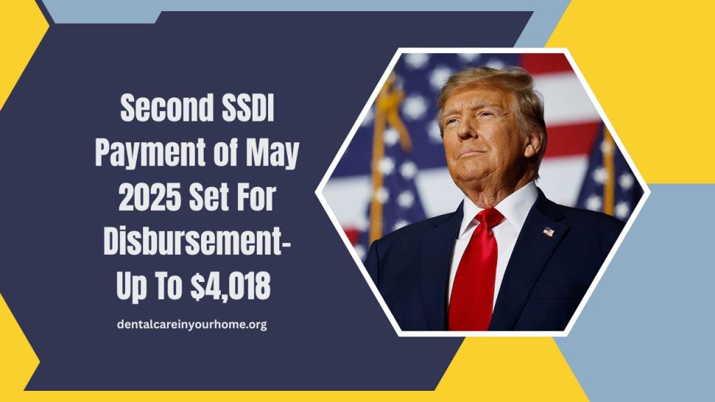 Second SSDI Payment of May 2025 Set For Disbursement- Up To $4,018 For Eligible Beneficiaries