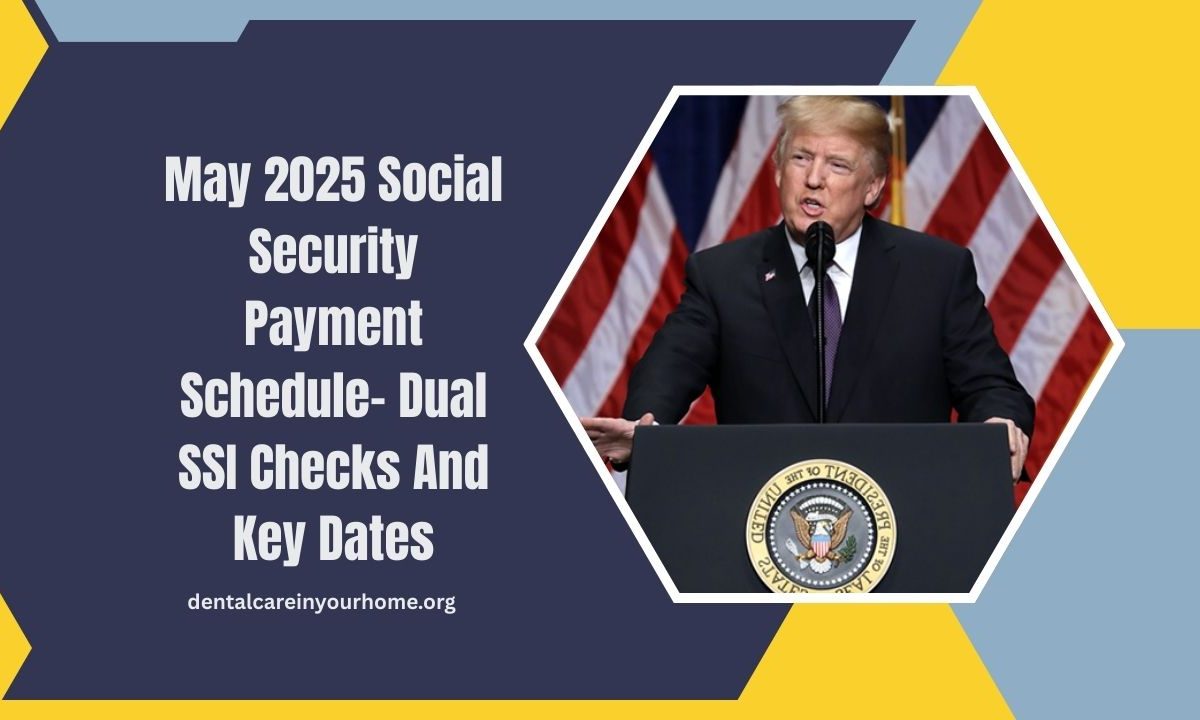 May 2025 Social Security Payment Schedule- Dual SSI Checks And Key Dates