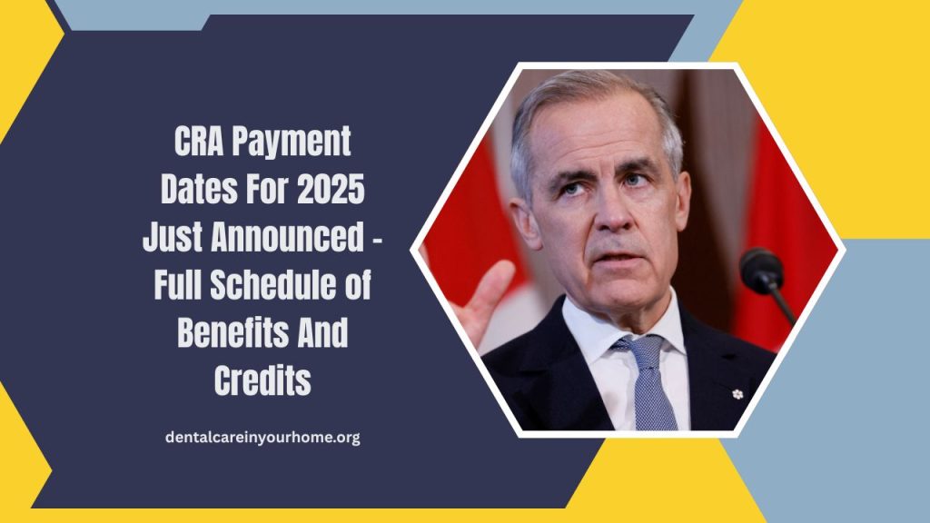 CRA Payment Dates For 2025 Just Announced – Full Schedule of Benefits And Credits Unveiled