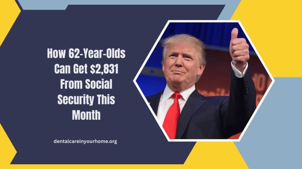 How 62-Year-Olds Can Get $2,831 From Social Security This Month – Follow These 4 Simple Steps