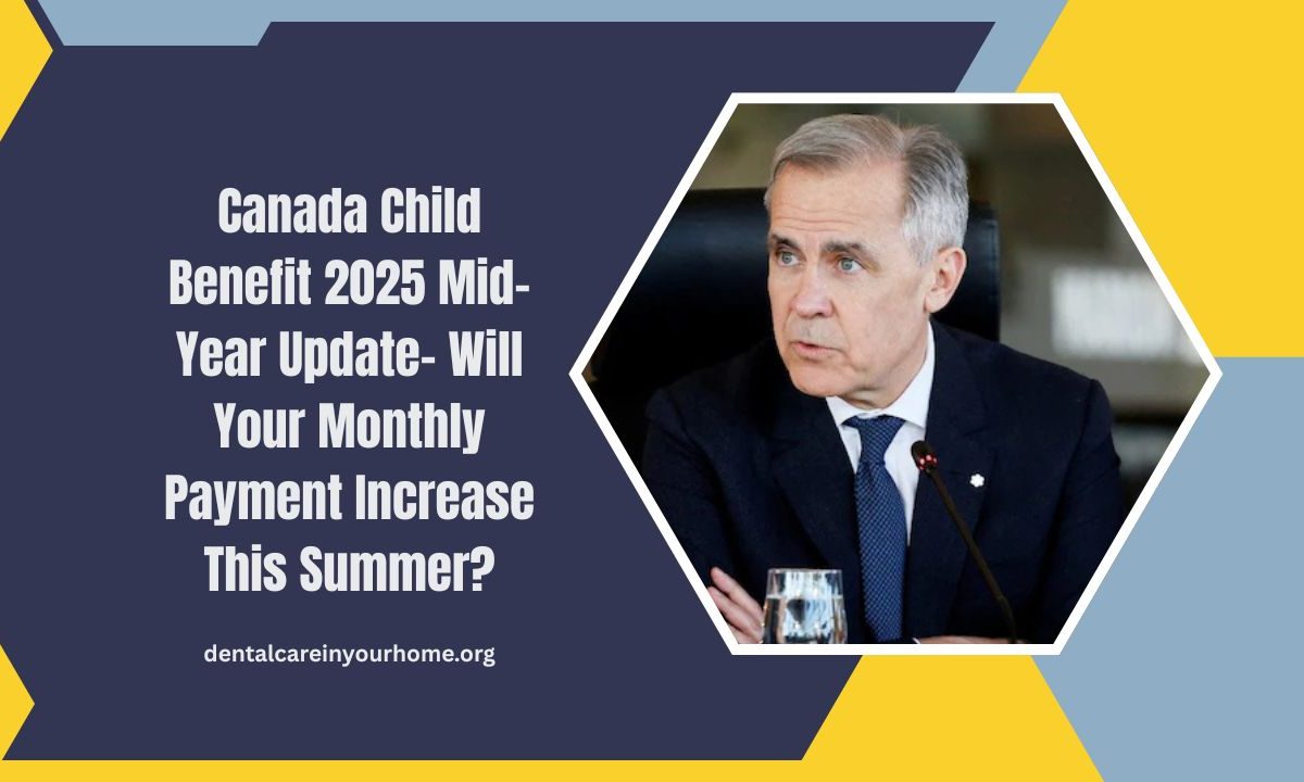 Canada Child Benefit 2025 Mid-Year Update- Will Your Monthly Payment Increase This Summer?