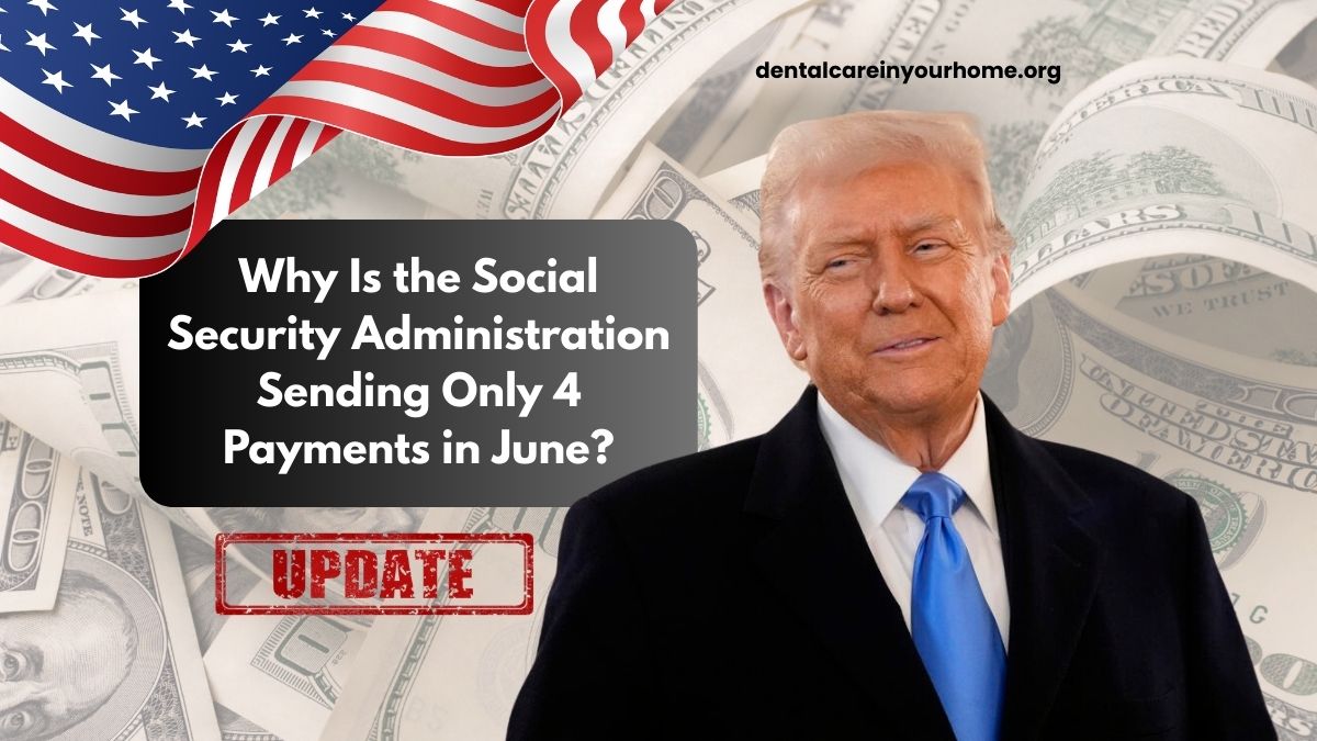 Why Is the Social Security Administration Sending Only 4 Payments in June?